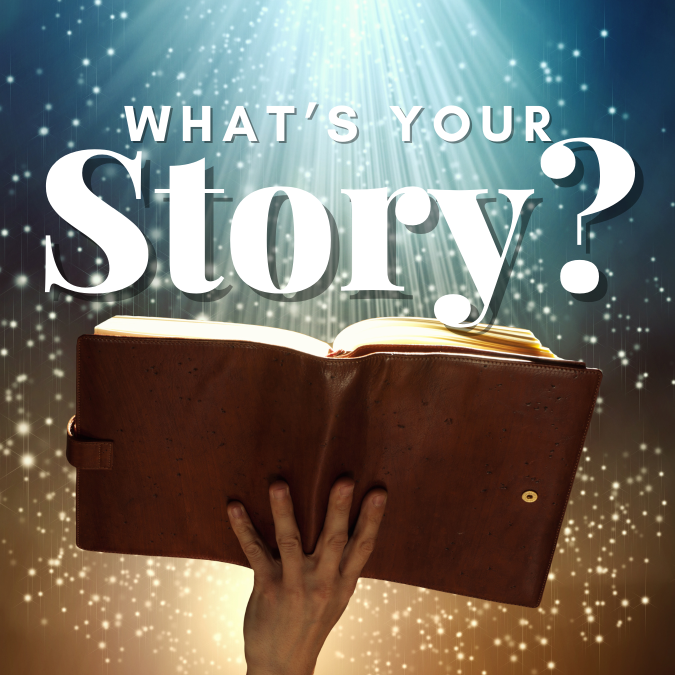 Hand holding up an open book with magical lights and a moonbeam shining down. The text says "What's Your Story?"